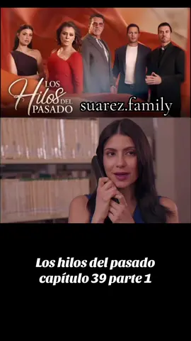 Los hilos del pasado capítulo 39 parte 1 #loshilosdelpasado #novelastv #canaldelasestrellas #novelas #univision @Emmanuel Palomares @Bárbara López @NATASHA DUPEYRON @fan_de Emmanuel palomares 