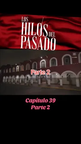 Los hilos del pasado capítulo 39 completo 