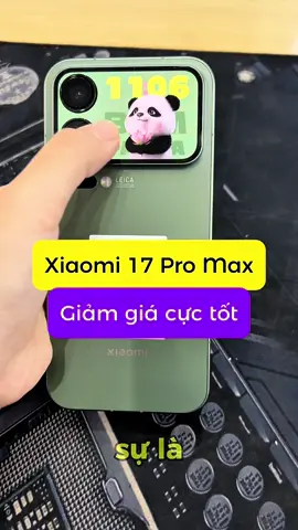 Xiaomi 17 Pro Max giảm giá cực tốt cho anh em #17promax #mobilecity #mobilecity120thaiha #fyp 