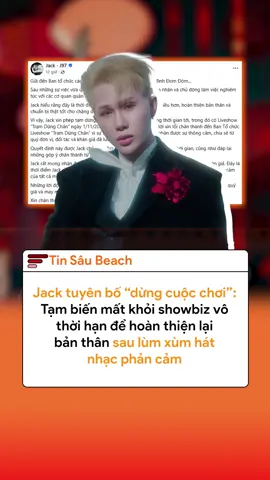Jack tuyên bố biến mất khỏi showbiz vô thời hạn để hoàn thiện lại bản thân #tiktoknews #xuhuong #tiktokviral #viral #jack97