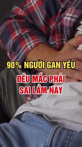 90% Người Gan Yếu Đều Mắc Phải Sai Lầm Này! #gan #songkhoe #dovital #songkhoemoingay #suckhoe 