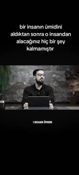 bir insanın ümidini aldıktan sonra o insandan alabileceğiniz hiç bir şey kalmamıştır #Allah #kul #sevgi #sıkıntı 