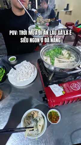 đi ăn lẩu gà lá é siêu ngon ở Đà Nẵng ngày mưa #anchidayceleboi #xuhuong #review #viral #ancungtiktok 