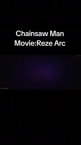 Chainsaw Man Movie:Reze Arc(First 57 Minutes)  #animeedits #viral #fyp #chainsawman #rezearc 