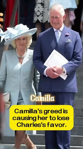 Camilla’s greed is causing her to lose Charles’s favor!!#fyp #usa_tiktok  #royal #queencamilla #usa #kingcharles 
