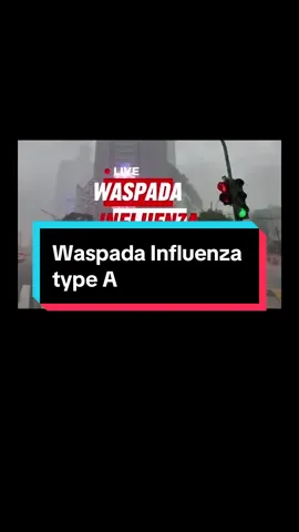 Kasus Influenza Type A merebak di Jakarta dan Asia Tenggara  #influenza #virus #demam #batuk #fyp 