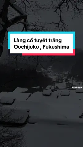 Ngôi làng cổ tuyết trắng tỉnh Fukushima Nhật Bản . Làng cổ Ouchi juku nơi vẫn còn lưu giữ lại những nét cổ kính của thời kì Edo xưa #おすすめ 