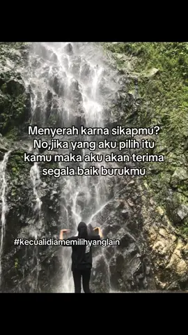 Kecuali kamu memilih yang lain #tidak #akan #menyerah #karna #sikapmu 