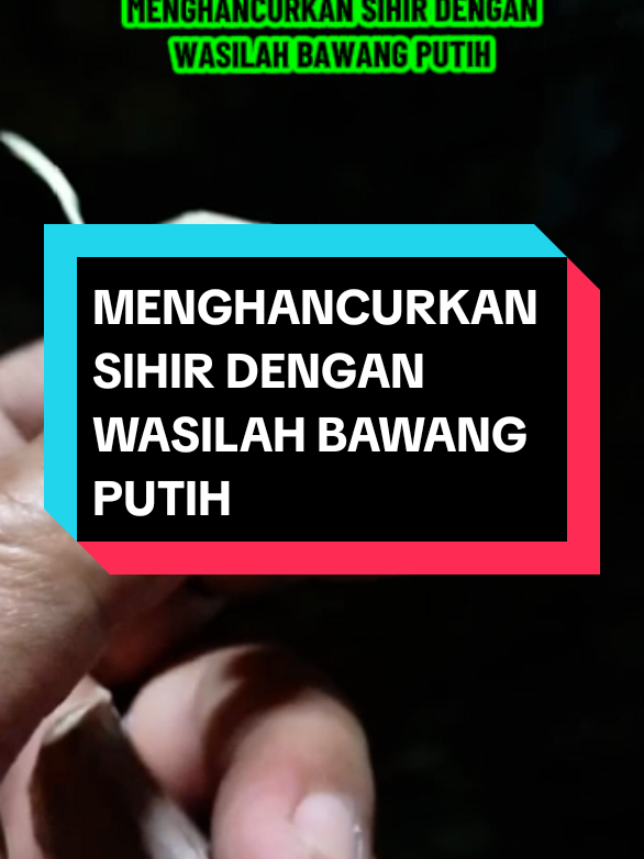 Amalan menghancurkan sihir dengan wasilah bawang putih  #doapembatalsihir #doaelaksihir #sihir 