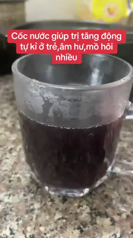 Cốc nước giúp trị tăng động,tự kỉ ở trẻ,ra mồ hôi nhiều,âm hư #dongy #yhct 