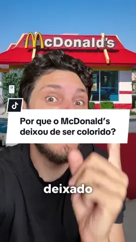 Por que o McDonald’s deixou de ser colorido? 