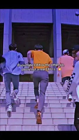 If you hate CBX or the other six, you’re not a real EXO-L.💥 @EXO 