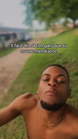 Il faut dire à ton gars que tu es une mendiante 