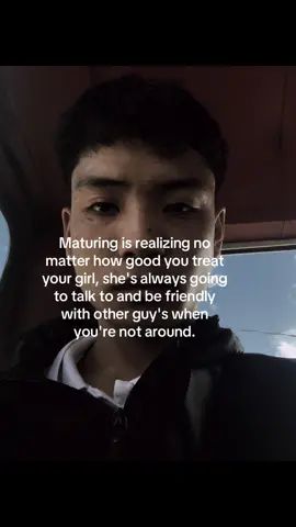 Maturing is realizing no matter how good you treat your girl, she's always going to talk to and be friendly with other guy's when you're not around. #zxycba #fyp #makeitviral #zxycba #fyp 