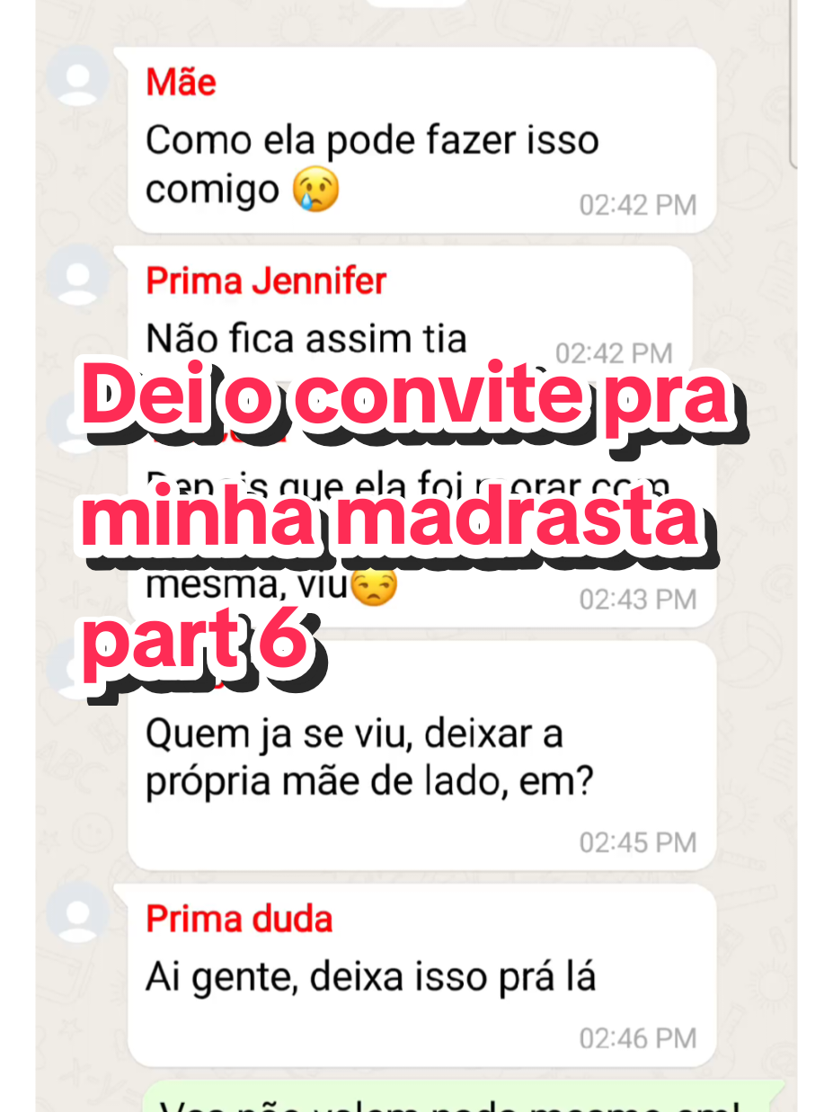Dei o convite pra minha madrasta e minha mãe não gostou | PARTE 6 #conversasreais #historiareal #históriasdowhatsapp 