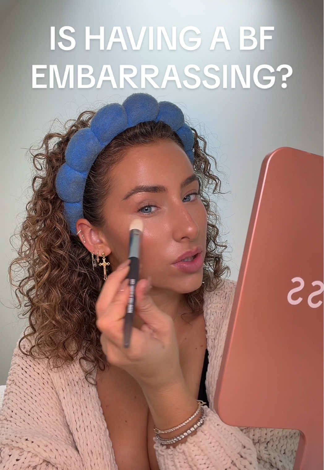 is having a bf embarrassing?