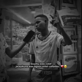 Guurku waa  calaf  jaceylkuna waa agoon ninkii calfadaa...❤️‍🩹🥺 @AHMED PUYOL N5  #greenscreen #somalitiktok #fyp #bdtiktokofficial #viraltiktok 