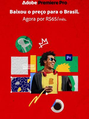 Premiere Pro agora por R$65mês no preço exclusivo para o Brasil. Compre agora e comece a criar