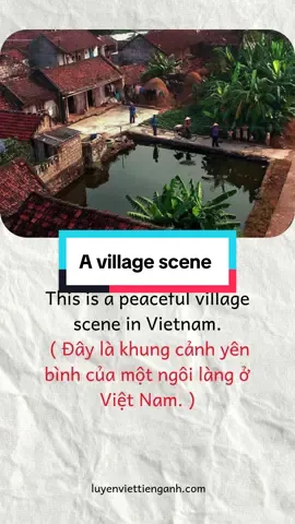 A VILLAGE SCENE  5 lý do khiến bạn yếu tiếng Anh 1. Thiếu luyện tập thường xuyên 2. Sợ mắc lỗi 3. Vốn từ vựng hạn chế 4. Phương pháp học lỗi thời 5. Thiếu môi trường sử dụng tiếng Anh #TikTokAwardsVN #tienganhmoingay #tienganhchonguoimatgoc #tienganhgiaotieponline #foryou 