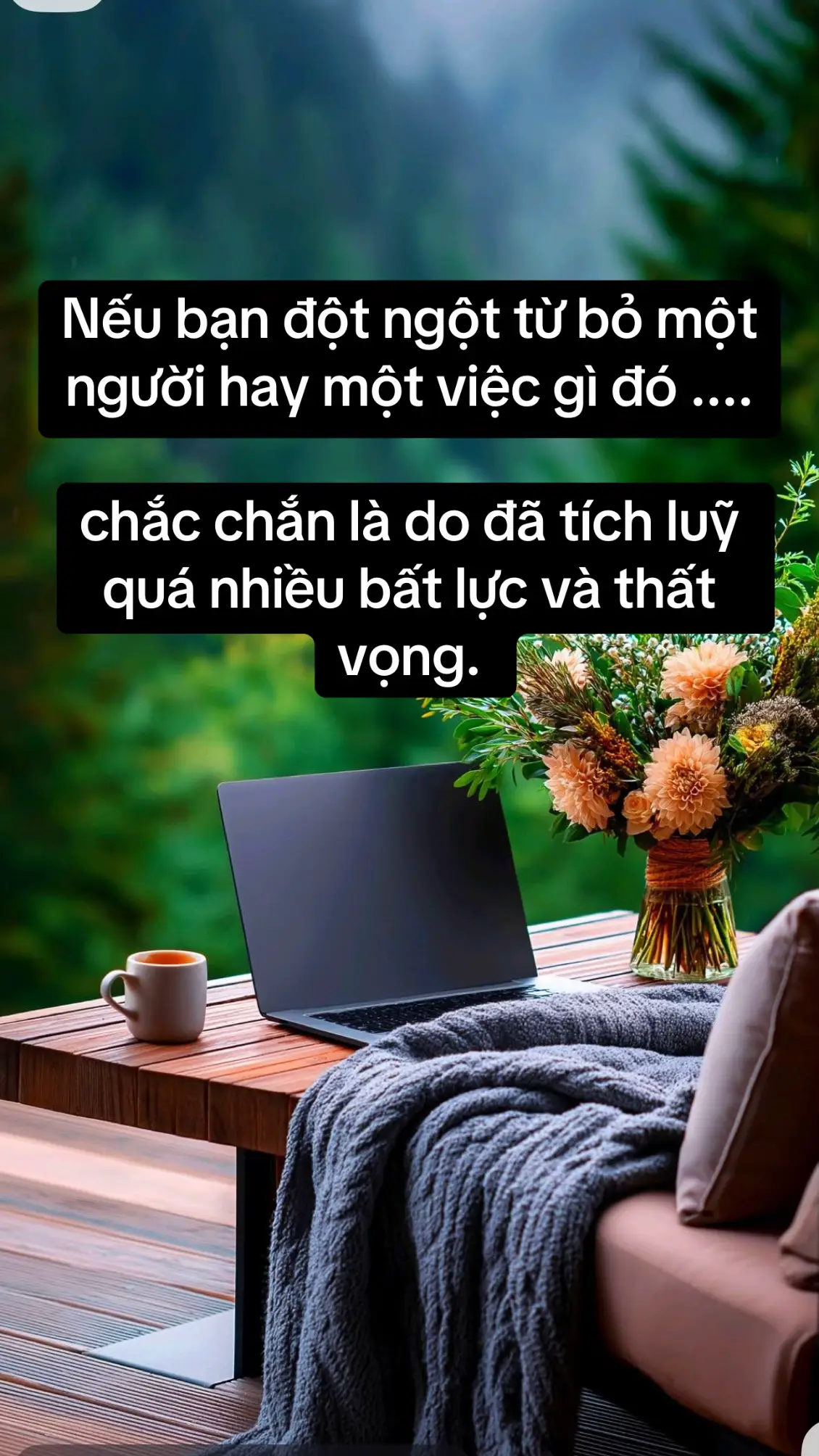 Nếu bạn đột ngột từ bỏ một người hay một việc gì đó, đó không phải là quyết định bốc đồng - mà là kết quả của một hành trình dài chịu đựng trong lặng lẽ. Người ta chỉ buông tay khi đã đi đến giới hạn cuối cùng của niềm tin, khi mọi cố gắng đều chỉ mang lại mệt mỏi và tổn thương. Có những lúc, bạn không còn sức để níu, không còn lý do để tiếp tục, và bạn nhận ra rằng: sự kiên trì của mình hóa ra chẳng đáng giá trong mắt ai. Từ bỏ, khi ấy, không còn là yếu đuối - mà là một cách tự cứu. Là khi bạn hiểu rằng, không ai xứng đáng với sự hi sinh khiến bạn mất dần chính mình. Là lúc bạn dám rời khỏi nơi từng khiến bạn tin, nhưng cũng khiến bạn cạn kiệt. Cuối cùng, bạn không buông người khác - bạn chỉ đang buông tha cho chính mình. Để được sống nhẹ nhõm hơn, để lòng thôi bị trói trong những điều đã chẳng còn gì để giữ🌺
