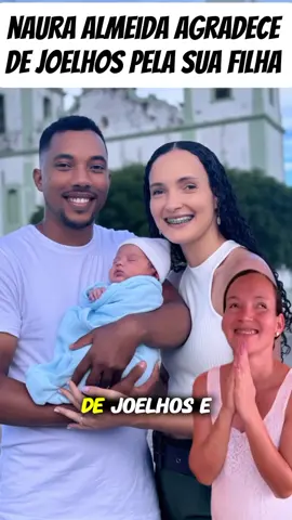 naura Almeida agradece pela vida da sua filha 