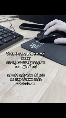 Vì được thương nên em mới bướng nhưng sâu trong lòng em có một nỗi sợ sợ một ngày anh không còn đủ kiên nhẫn dỗ dành em #abc 