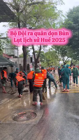 Bộ đội ra quân dọn bùn sau lụt lịch sử 2025 tại Huế #huế #lụt2025 #lũ2025 #bãolut 