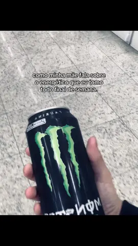 prefiro morrer de tanto energético doq drogas #energetico #monster #mae 