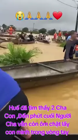 HUẾ đã tìm thấy 2 Cha Con, Đến phút cuối Người Cha vẫn còn ôm chặt lấy con mình trong vòng tay!!!