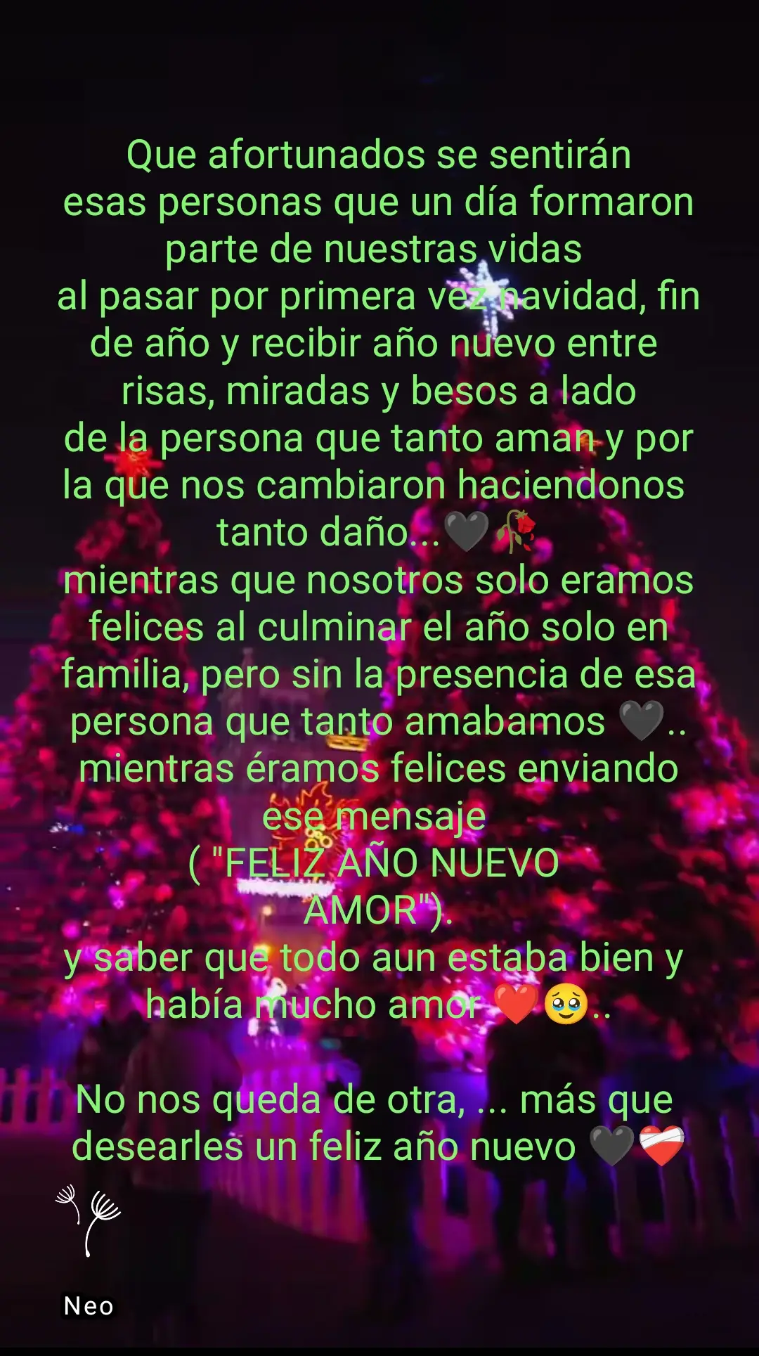 un sentimiento personal 😞,  5 años y nunca pasamos una navidad juntos, y jamás recibimos el año como todos  😞 y es que si duele 🖤😞