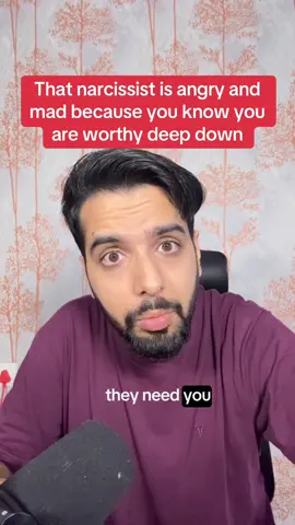 That narcissist is angry and mad because you know you are worthy deep down