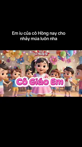 Em iu của cô nay cho nhảy múa xinh yêu luôn. #cogiaoem #nhaymua #veo3 #dangyeu #xuhuongtiktok 