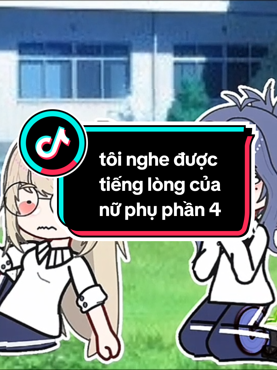 phần 4: tôi nghe được tiếng lòng của nữ phụ. (chuyển thể audio gl thành phim gacha) cre: Nắng Của Hủ #gacha #gachaclub #fyp #xyzcba #xuhuongtiktok 