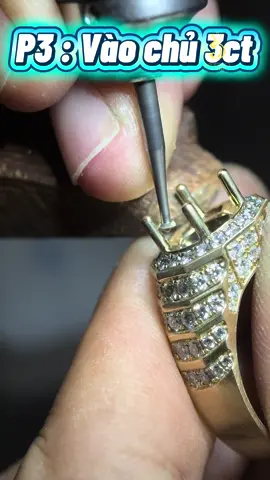 Phần cuối.: Vào viên chủ 3ct #xuhuong #viral #kimcuong #trangsuc #kimcuongnuoicay 