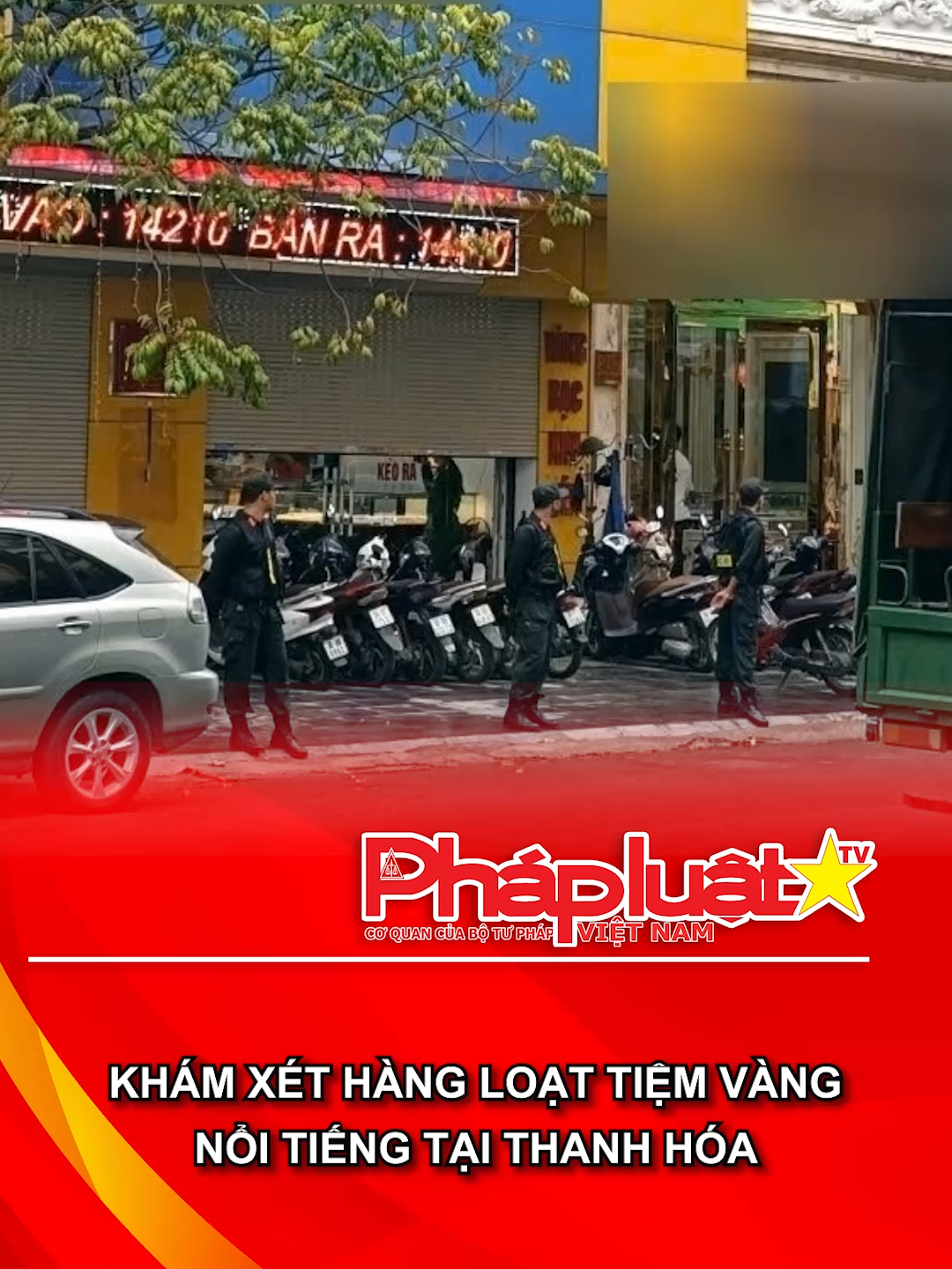 Khám xét hàng loạt tiệm vàng nổi tiếng tại Thanh Hóa #thanhhoa #videophapluat #tintuc #tinnong #thoisu