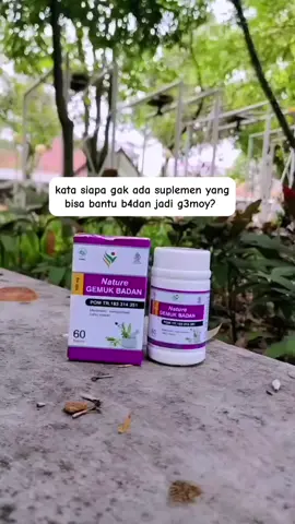 yakin masih ga mau punya b4dan g3moy dengan suplemen nature ini?  #nature #penggemukbadan #nafsumakan #fyp #xybca 