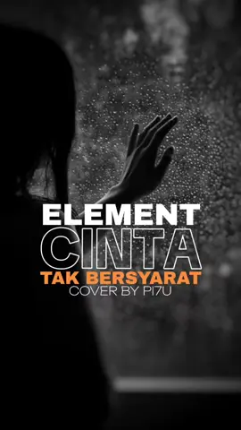 CINTA TAK BERSYARAT - ELEMENT COVER BY PI7U #coverlagu #liriklagu #cintatakbersyarat #musikindonesia #foryoupage 