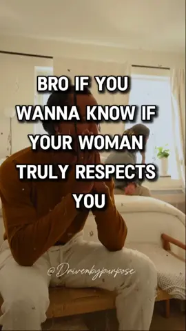 if you want to know if your woman truly respects you, #drivenbypurpose  #WhatMenWant #MenWithPurpose #relationshipadviceformen #DatingAdviceForMen