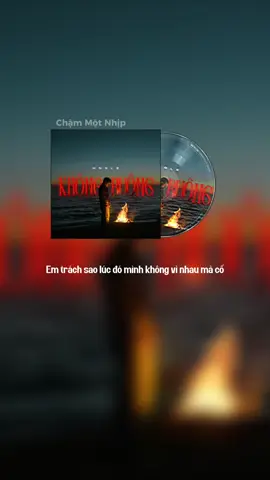 Em trách sao lúc đó mình không vì nhau mà cố..  #khongbuong #lyrics #music #nhacbuon #chammotnhip
