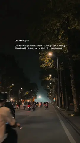 Chào tháng 11! Còn hai tháng nữa là hết năm rồi, đừng buồn vì những điều chưa kịp, hãy tự hào vì mình đã không bỏ cuộc. #chuyencuahieu #thang11 