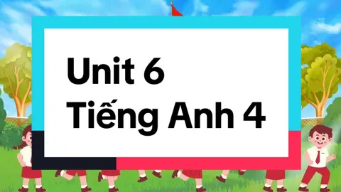 Tiếng Anh 4 _ Unit 6  #LearnOnTikTok #tienganhchobe #grade4