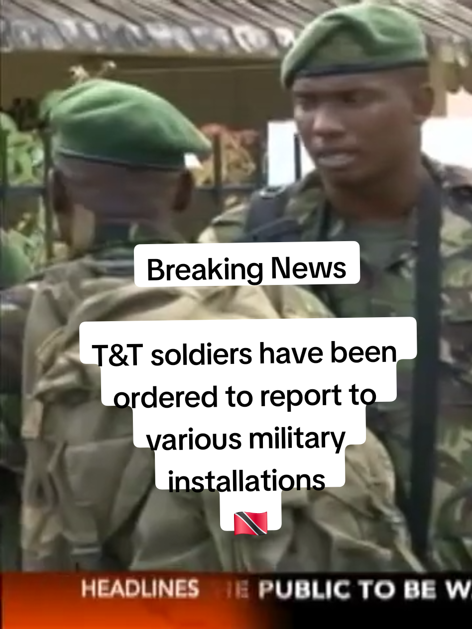 Breaking News T&T soldiers have been ordered to report to various military installations following a directive issued this morning.#bbcnews #breakingnews #venezuela🇻🇪 #caribbean #trinidad 