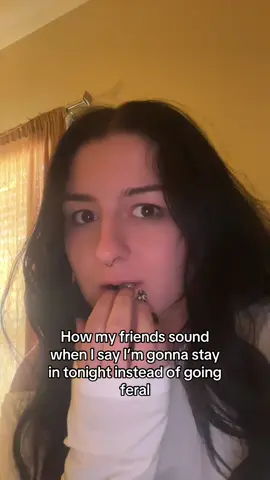 Alright girls I guess I’ll go feral ONE more night 🤦‍♀️