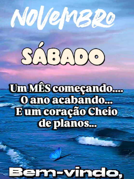 Bem-vindo Novembro! #novembro #mesdenovembro #bemvindonovembro #bomdia #sabado #sabadou #novembrou #novembro2025  #fimdesemana #feliz #abençoado #Deussejaconosco #viral #foryoupage #melhorvideo 