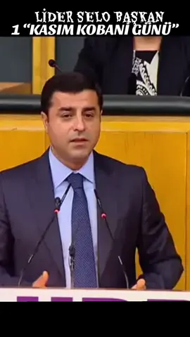 “1 KASIM KOBANİ GÜNÜ” SAYIN SELAHATTİN DEMİRTAŞ 🌹