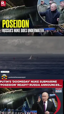 #creatorsearchinsights  Russia's Poseidon nuclear powered weapon#usa🇺🇸 #russia #vumbulathenewsreport #foryoupage @VUMBULA THE NEWSREPORT BACKUP☑ 