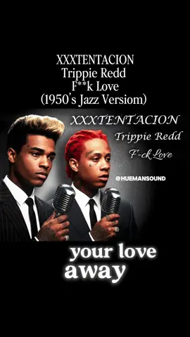 XXXTENTACION & Trippie Redd - F**k Love (1950's Jazz Version) #xxxtentacion #trippieredd 