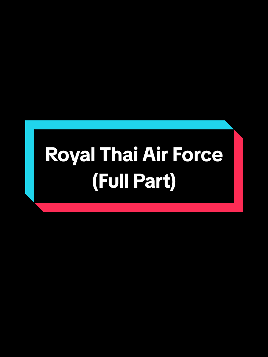 Royal Thai Air Force (Full Part) #CapCut #thailand #royalthaiairforce #thailandvscambodia 