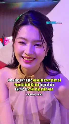 Phản ứng Bích Ngọc khi được khen thảm đỏ Phim Bịt Mắt Bắt Nai được ví như Kiệt tác từ chối nhận mình xinh #nhipsongonline #bitmatbatnai #thaitramy #bichngoc #tiktokgiaitri 