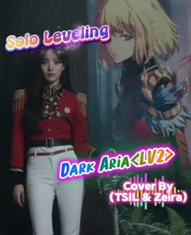Ost.Solo Leveling  Judul : DARK ARIA LV. 2 Cover By (TSIL & Zeira) #cover #hiburan #sololeveling #music #cosplay 